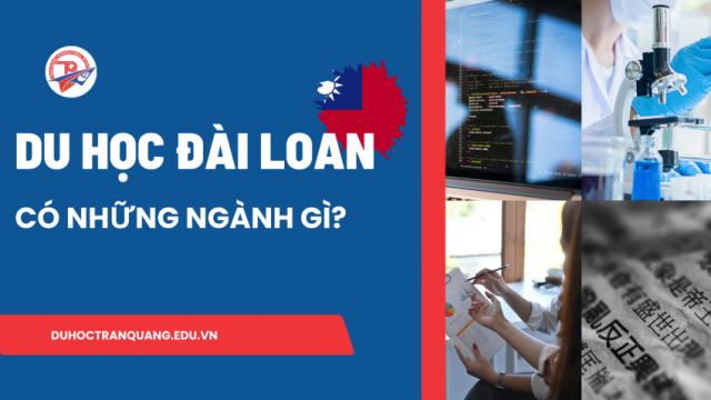 Du học Đài Loan có những ngành gì? Top ngành dễ xin việc, lương cao